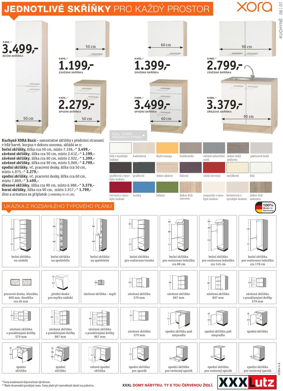 379,- Dřezová skříňka 90 cm Kuchyně XORA Basic - samostatné skříňky s předními stranami v bílé barvě, korpus v dekoru sonoma, skládá se z: boční skříňky, šířka cca 50 cm, místo 7.336,-* 3.