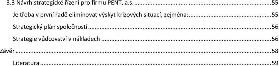 ... 55 Je třeba v první řadě eliminovat výskyt krizových