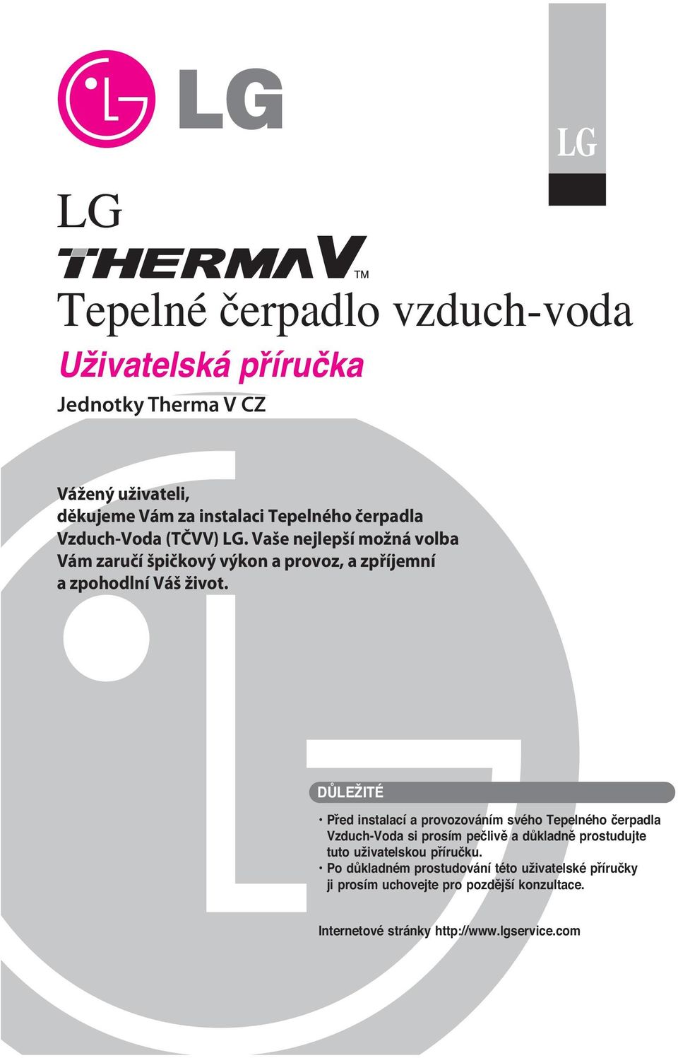 DŮLEŽITÉ Před instalací a provozováním svého Tepelného čerpadla Vzduch-Voda si prosím pečlivě a důkladně prostudujte tuto uživatelskou