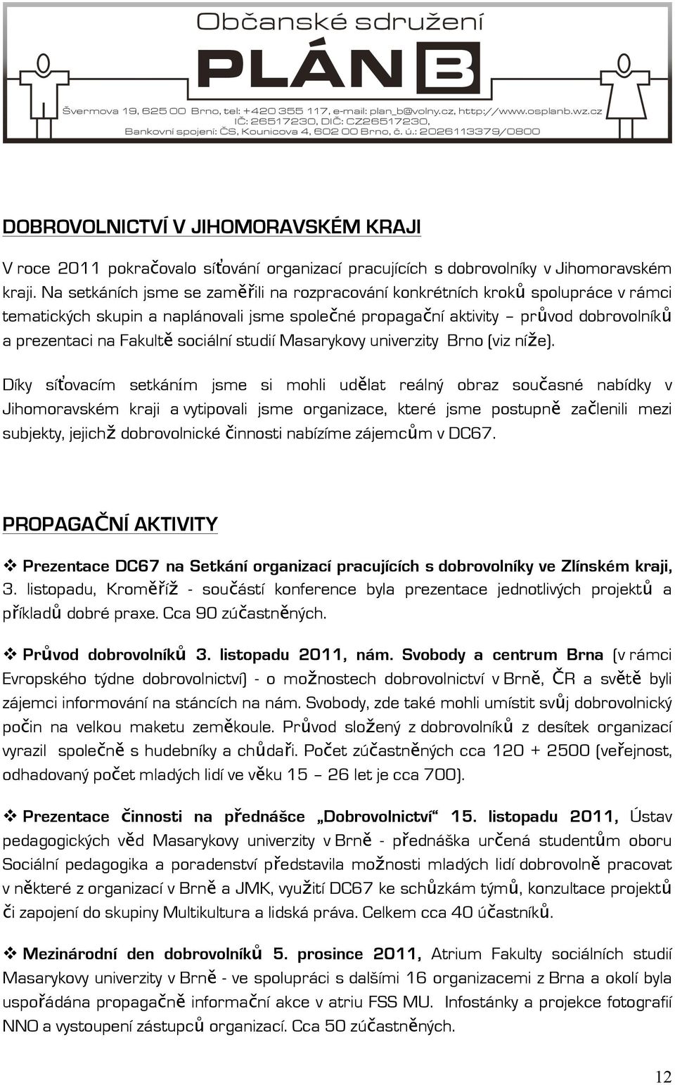 sociální studií Masarykovy univerzity Brno (viz níže).