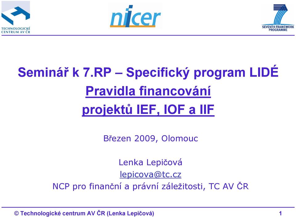 IEF, IOF a IIF Březen 2009, Olomouc Lenka Lepičová