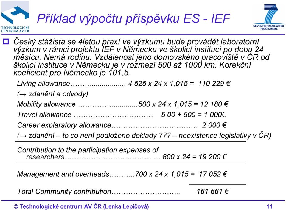 .. 4 525 x 24 x 1,015 = 110 229 ( zdanění a odvody) Mobility allowance.