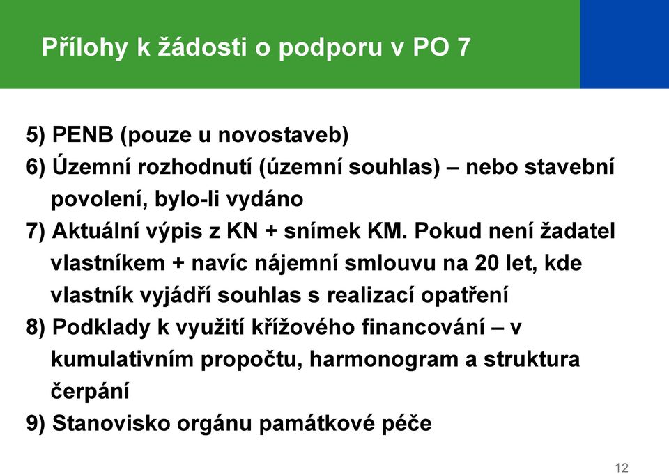 Pokud není žadatel vlastníkem + navíc nájemní smlouvu na 20 let, kde vlastník vyjádří souhlas s realizací