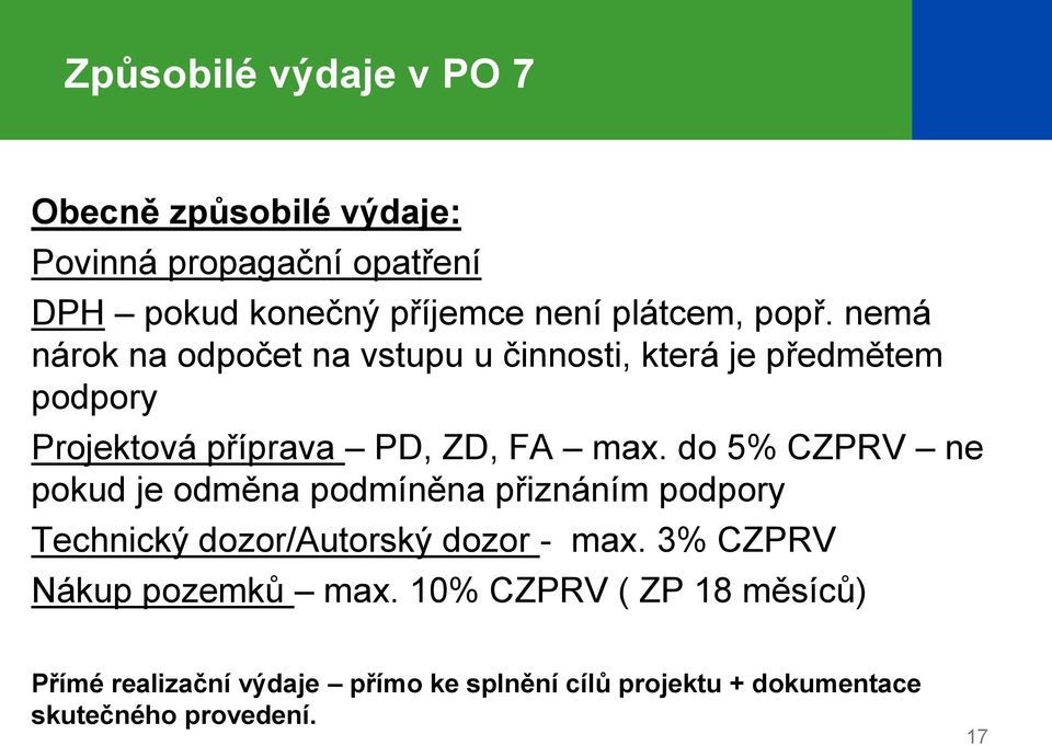 do 5% CZPRV ne pokud je odměna podmíněna přiznáním podpory Technický dozor/autorský dozor - max.