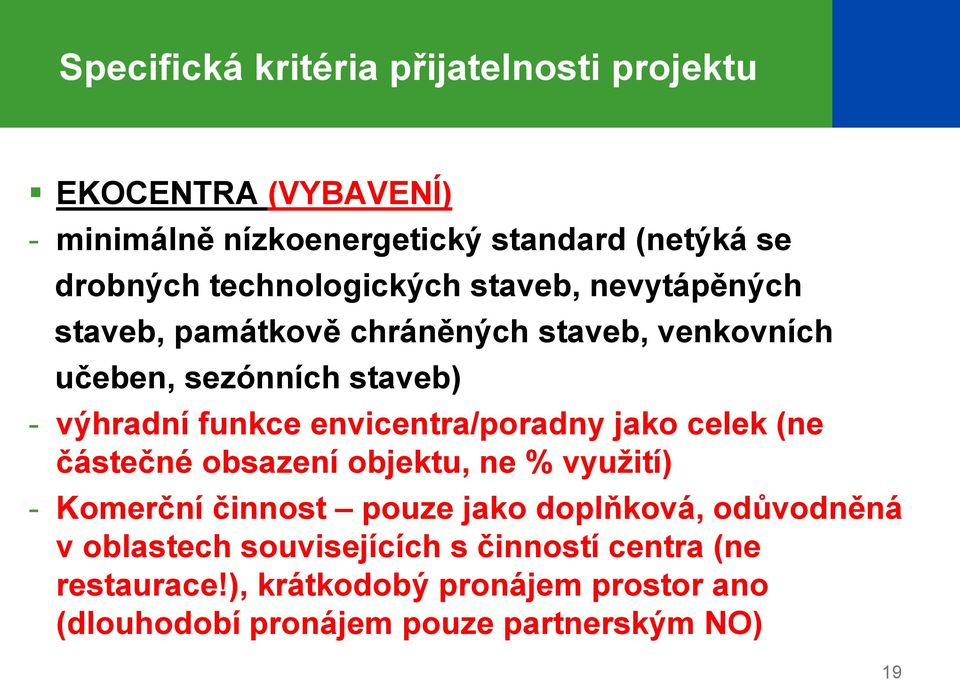 envicentra/poradny jako celek (ne částečné obsazení objektu, ne % využití) - Komerční činnost pouze jako doplňková, odůvodněná v