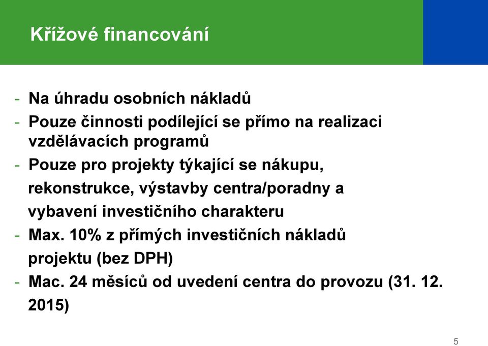 výstavby centra/poradny a vybavení investičního charakteru - Max.