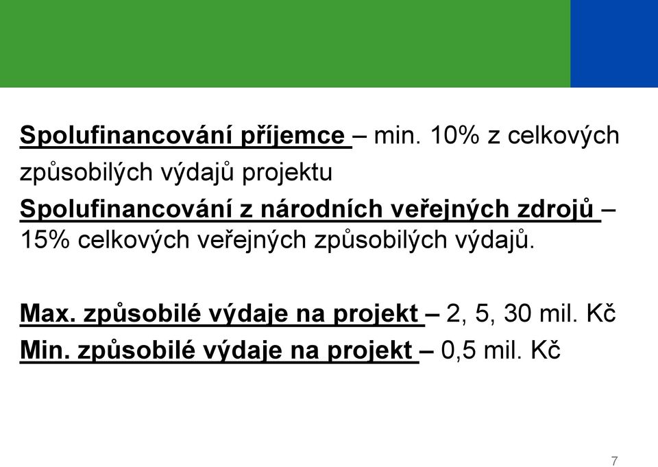 národních veřejných zdrojů 15% celkových veřejných způsobilých