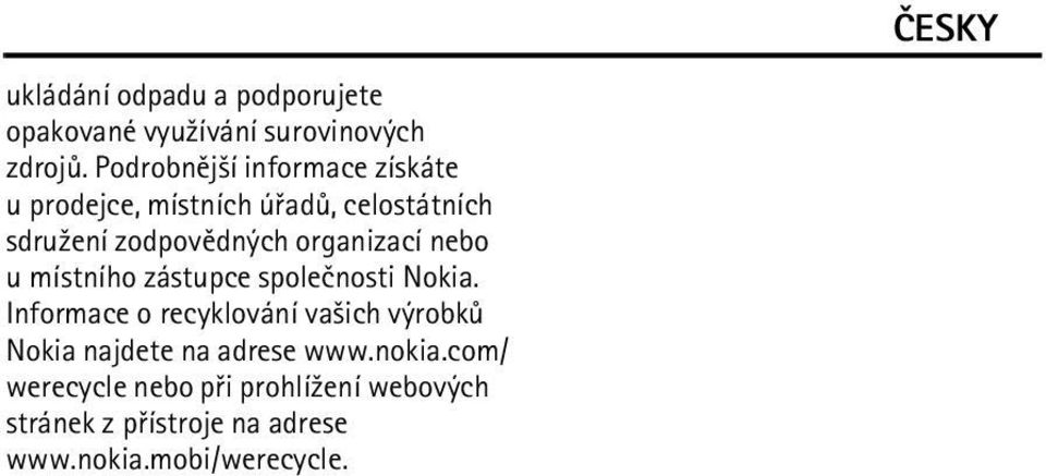 organizací nebo u místního zástupce spoleènosti Nokia.