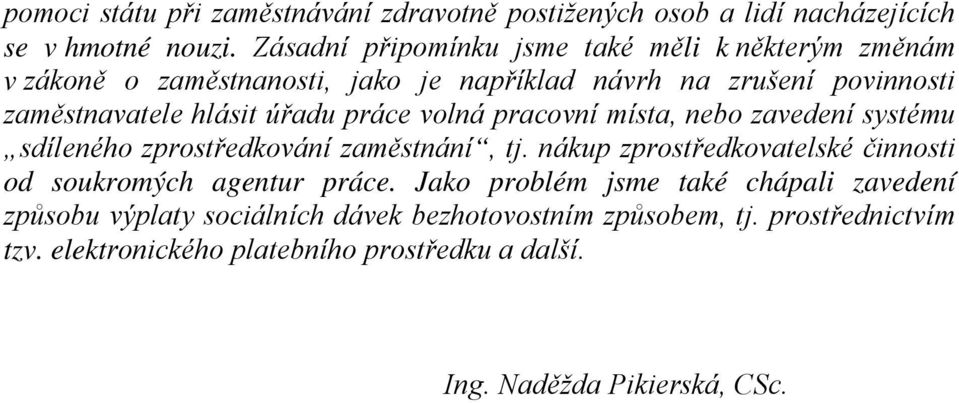 úřadu práce volná pracovní místa, nebo zavedení systému sdíleného zprostředkování zaměstnání, tj.