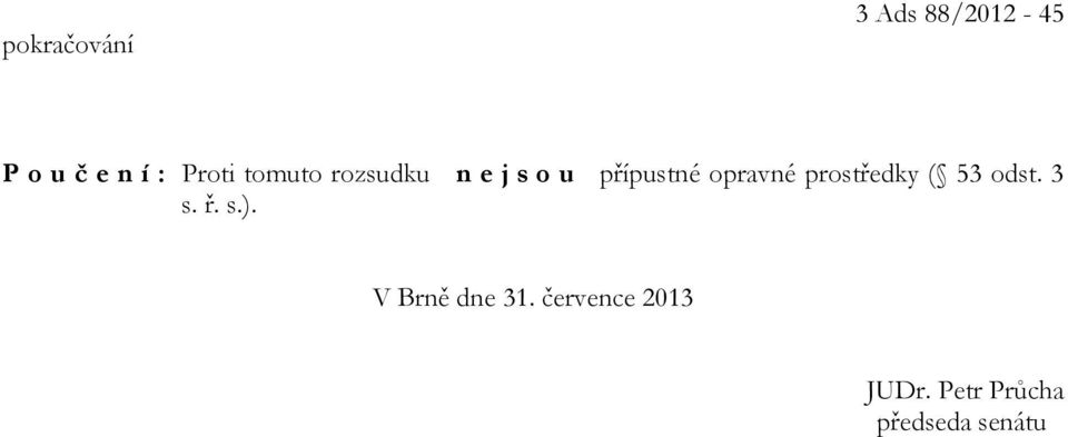 opravné prostředky ( 53 odst. 3 s. ř. s.).