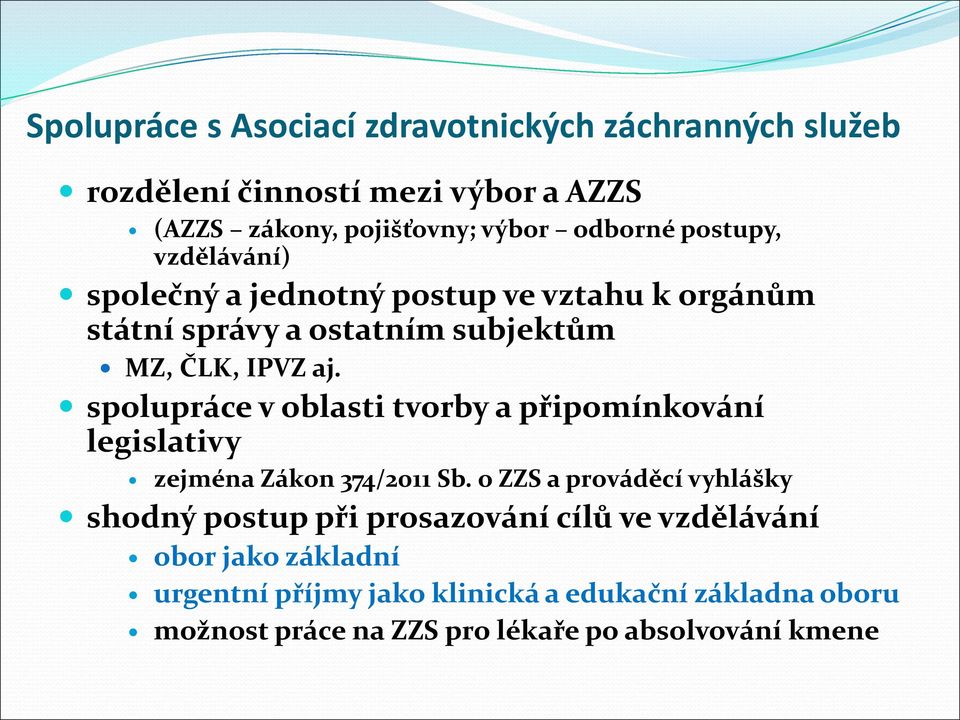 spolupráce v oblasti tvorby a připomínkování legislativy zejména Zákon 374/2011 Sb.