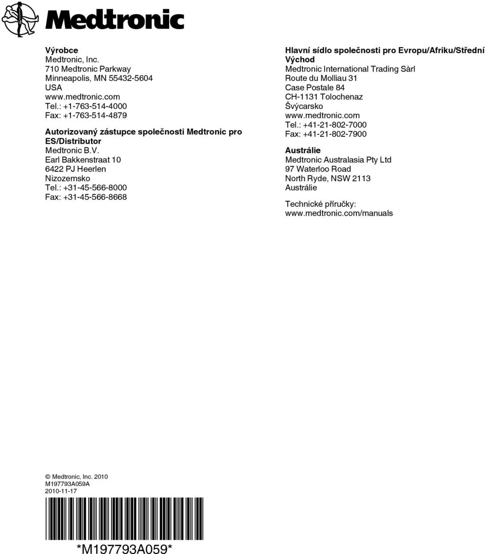 : +31-45-566-8000 Fax: +31-45-566-8668 Hlavní sídlo společnosti pro Evropu/Afriku/Střední Východ Medtronic International Trading Sàrl Route du Molliau 31 Case Postale 84 CH-1131