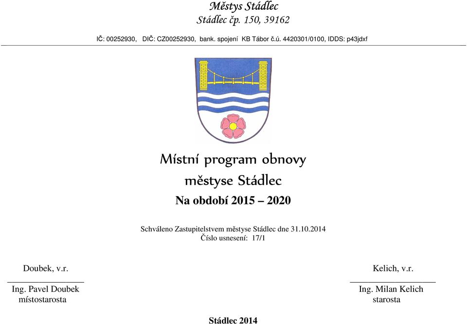 4420301/0100, IDDS: p43jdxf Místní program obnovy městyse Stádlec Na období 2015 2020