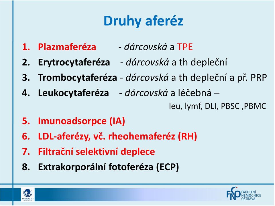Trombocytaferéza -dárcovská a th depleční a př. PRP 4.