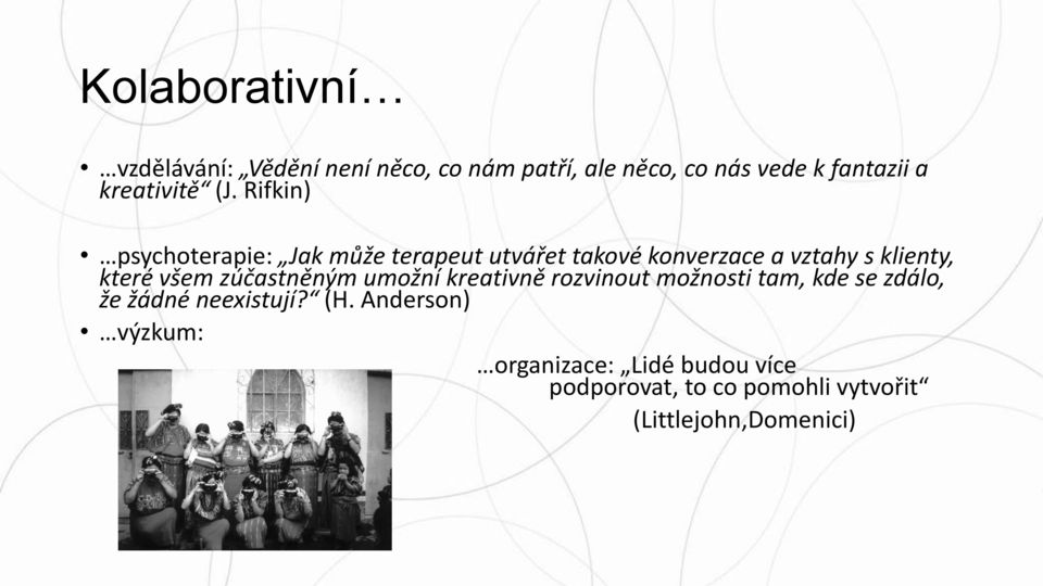 Rifkin) psychoterapie: Jak může terapeut utvářet takové konverzace a vztahy s klienty, které všem