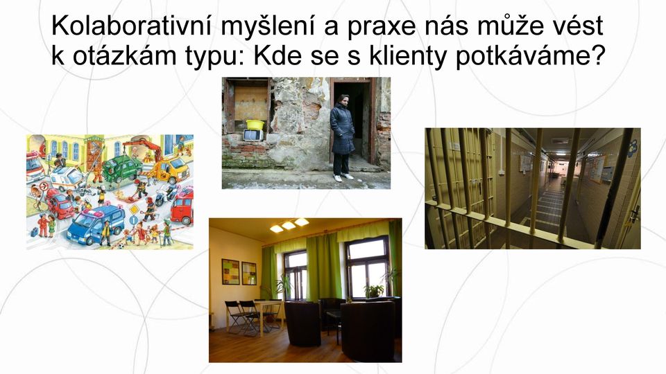 k otázkám typu: Kde