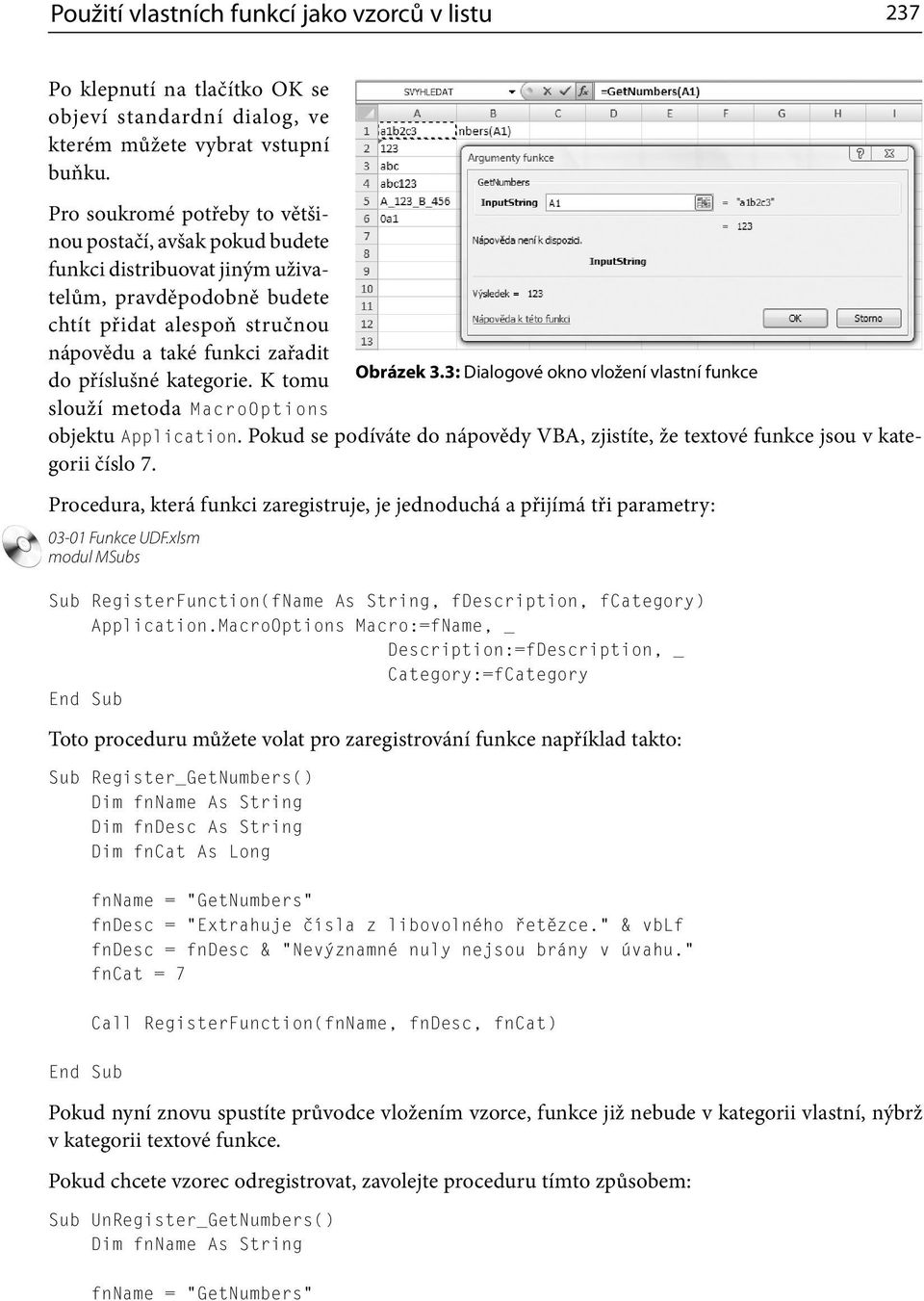 kategorie. K tomu Obrázek 3.3: Dialogové okno vložení vlastní funkce slouží metoda MacroOptions objektu Application.