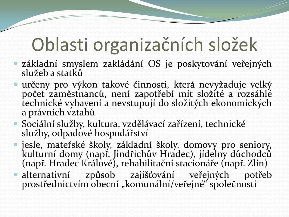 zařízení, technické služby, odpadové hospodářství jesle, mateřské školy, základní školy, domovy pro seniory, kulturní domy (např.