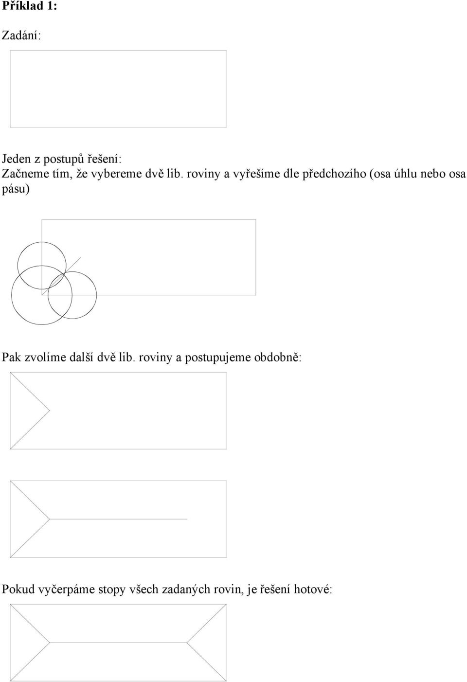 roviny a vyřešíme dle předchozího (osa úhlu nebo osa pásu) Pak