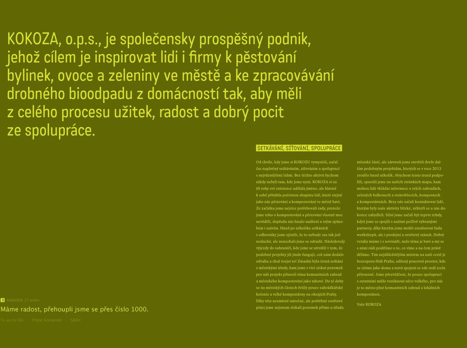 procesu užitek, radost a dobrý pocit ze spolupráce. Setkávání, síťování, spolupráce KOKOZA 15 leden Máme radost, přehoupli jsme se přes číslo 1000. To se mi líbí. Přidat komentář.