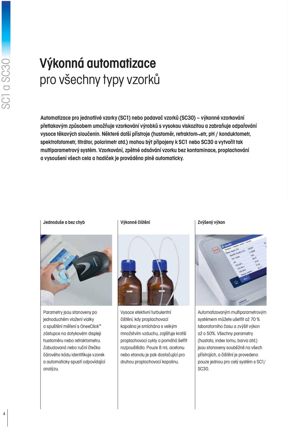 ) mohou být připojeny k SC1 nebo SC30 a vytvořit tak multiparametrový systém.