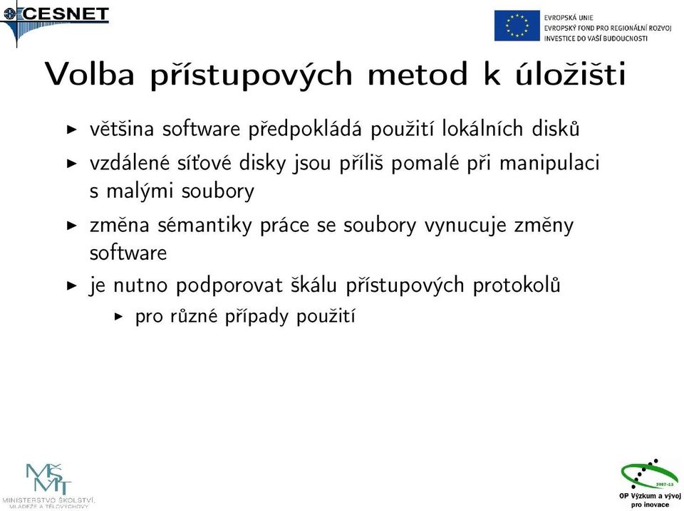 malými soubory změna sémantiky práce se soubory vynucuje změny software