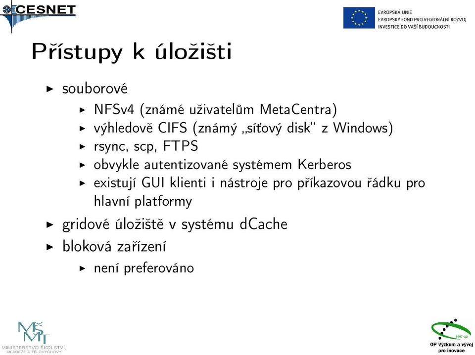 systémem Kerberos existují GUI klienti i nástroje pro příkazovou řádku pro