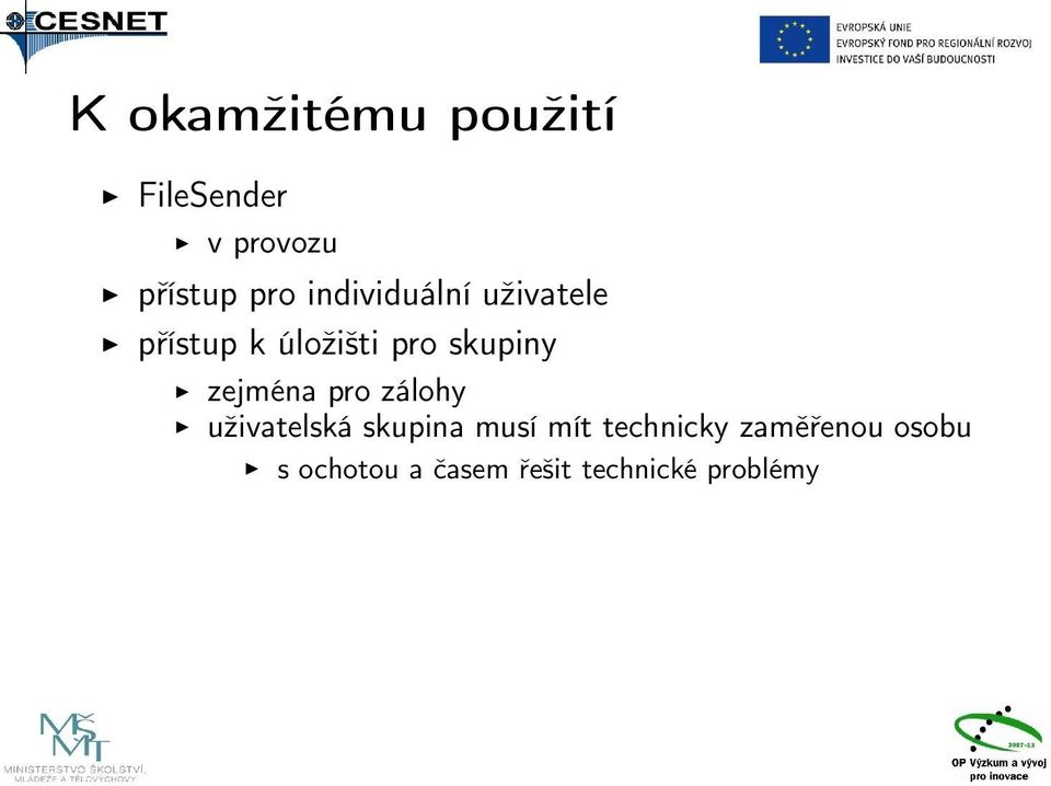 zejména pro zálohy uživatelská skupina musí mít