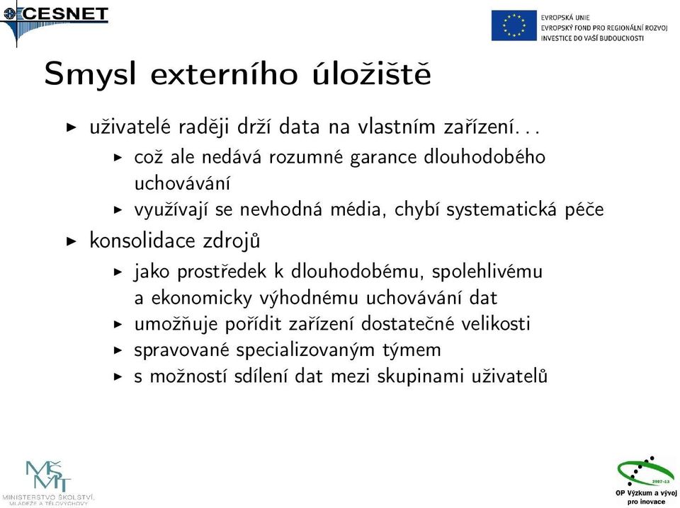 systematická péče konsolidace zdrojů jako prostředek k dlouhodobému, spolehlivému a ekonomicky