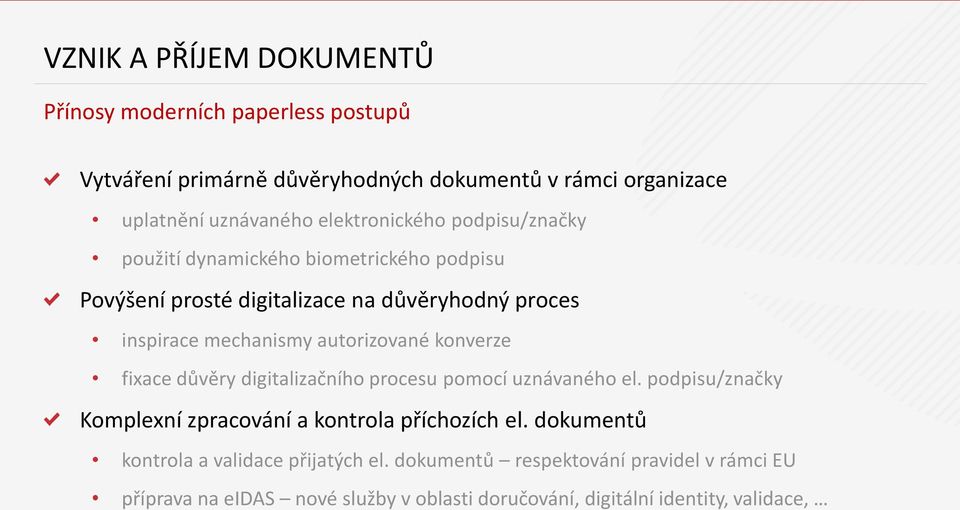 autorizované konverze fixace důvěry digitalizačního procesu pomocí uznávaného el. podpisu/značky Komplexní zpracování a kontrola příchozích el.