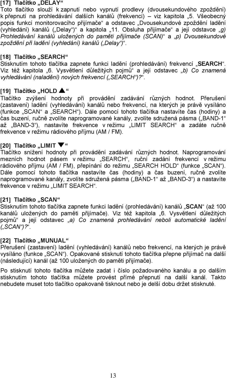 Obsluha přijímače a její odstavce g) Prohledávání kanálů uložených do paměti přijímače (SCAN) a p) Dvousekundové zpoždění při ladění (vyhledání) kanálů ( Delay ).