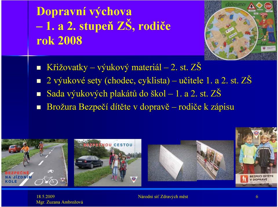 ZŠZ 2 výukové sety (chodec, cyklista) učitele 1. a 2. st.