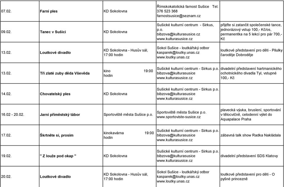 02. Chovatelský ples KD Sokolovna 16.02-20.02. Jarní příměstský tábor Sportoviště města p.o. Sportoviště města p.o. www.sportoviste-susice.