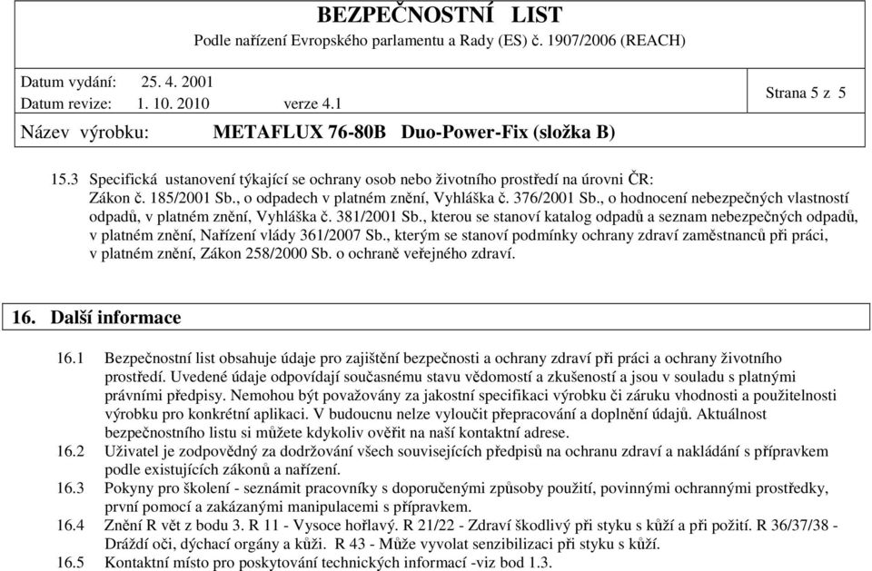 , kterou se stanoví katalog odpadů a seznam nebezpečných odpadů, v platném znění, Nařízení vlády 361/2007 Sb.