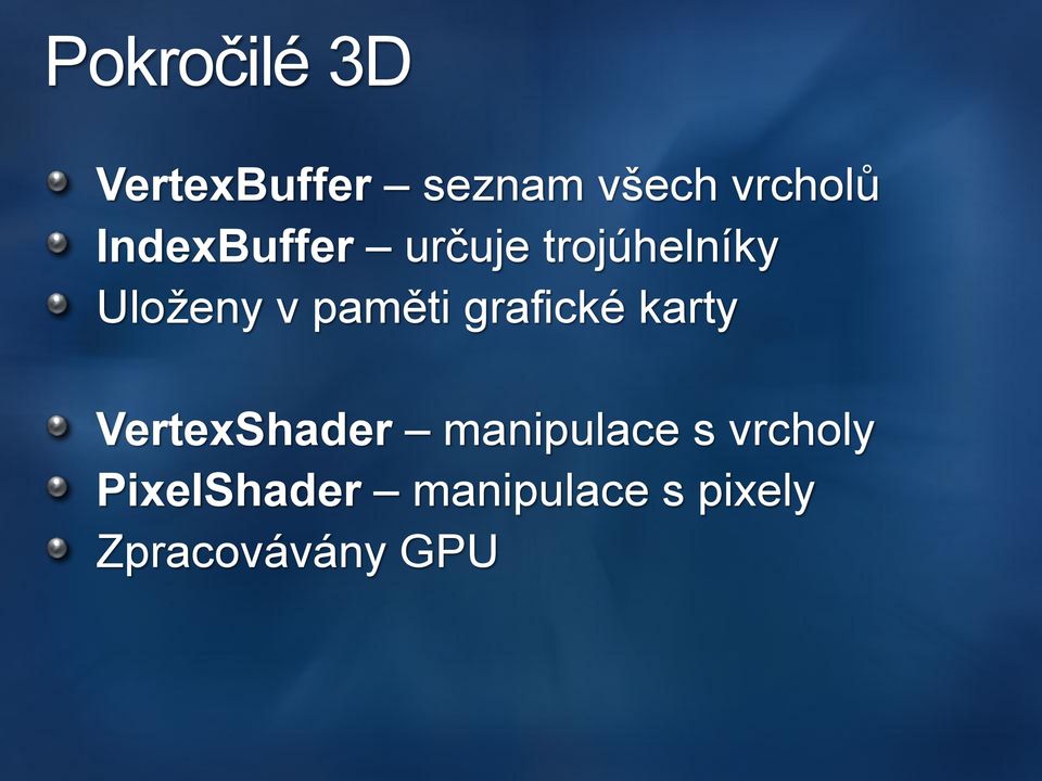 grafické karty VertexShader manipulace s vrcholy