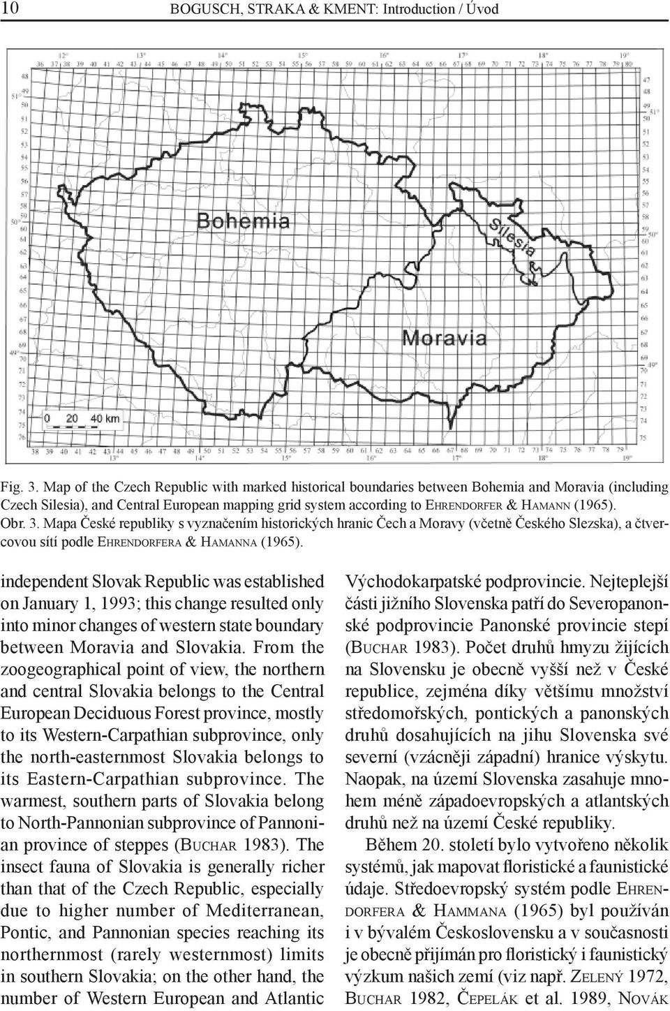 Obr. 3. Mapa České republiky s vyznačením historických hranic Čech a Moravy (včetně Českého Slezska), a čtvercovou sítí podle EHRENDORFERA & HAMANNA (1965).
