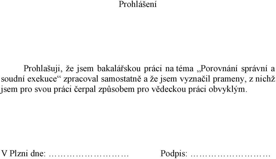 že jsem vyznačil prameny, z nichž jsem pro svou práci