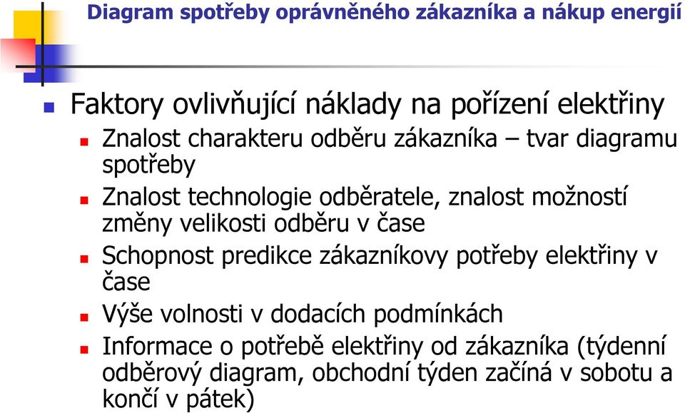 predikce zákazníkovy potřeby elektřiny v čase Výše volnosti v dodacích podmínkách Informace o