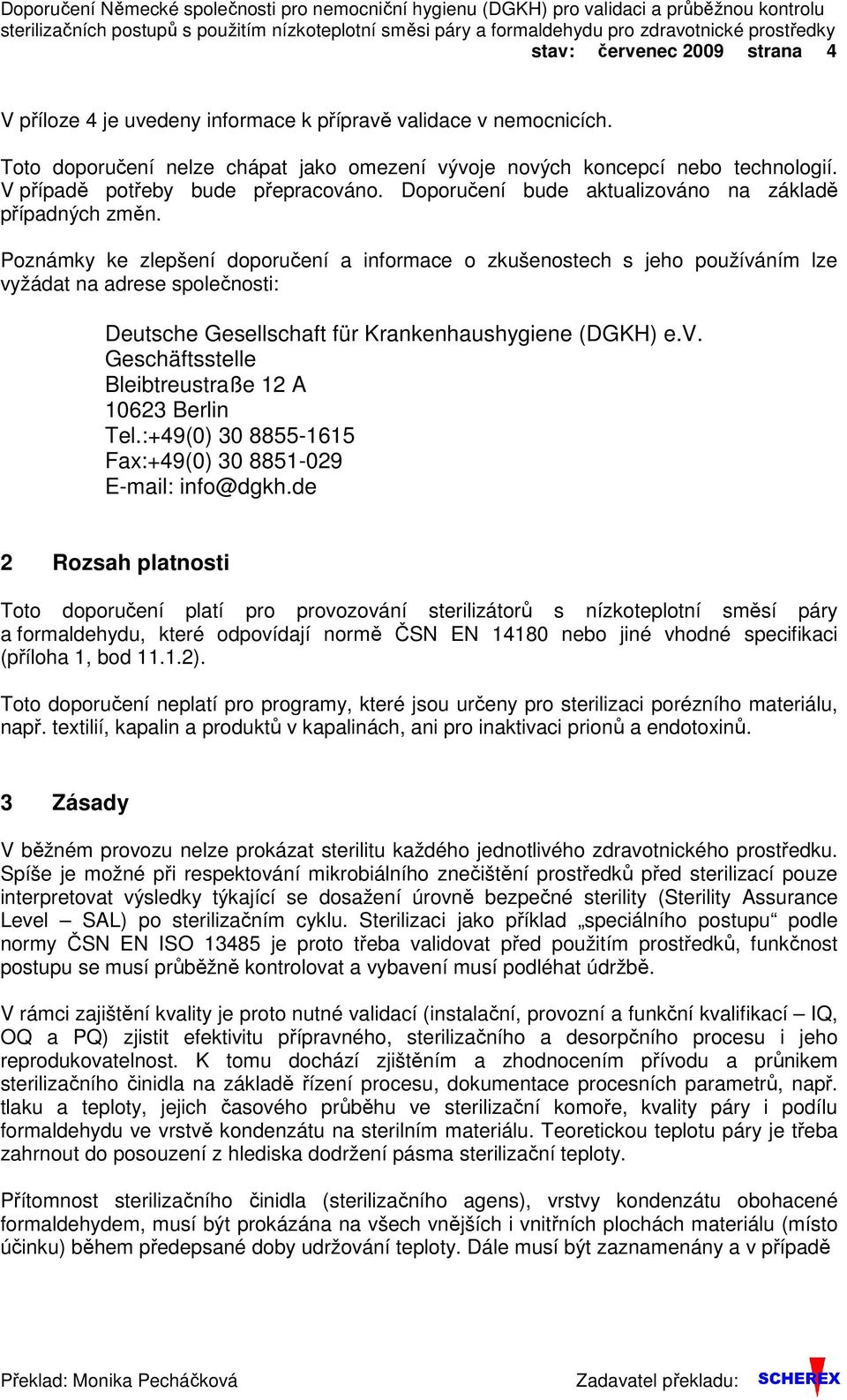 V případě potřeby bude přepracováno. Doporučení bude aktualizováno na základě případných změn.