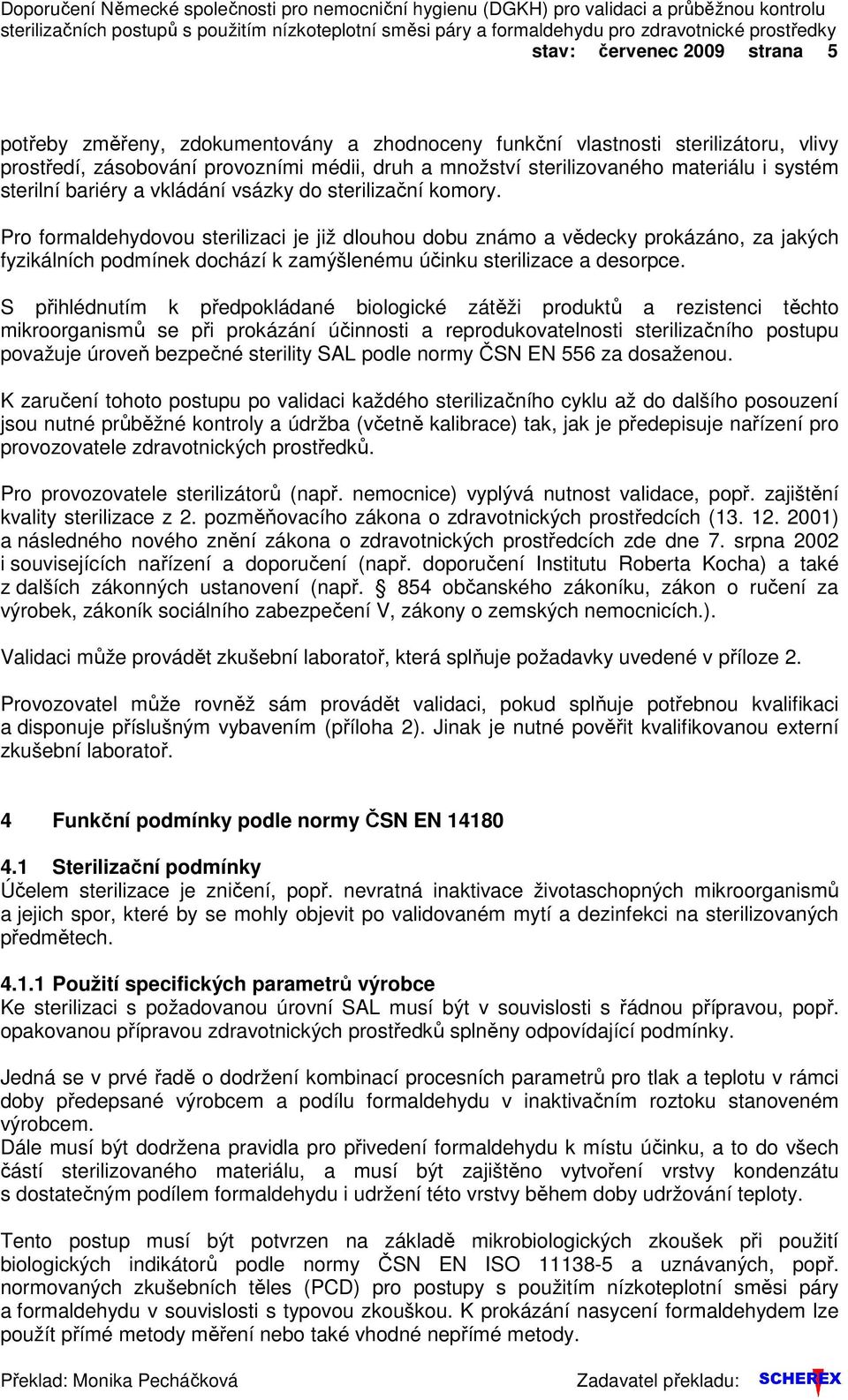 systém sterilní bariéry a vkládání vsázky do sterilizační komory.