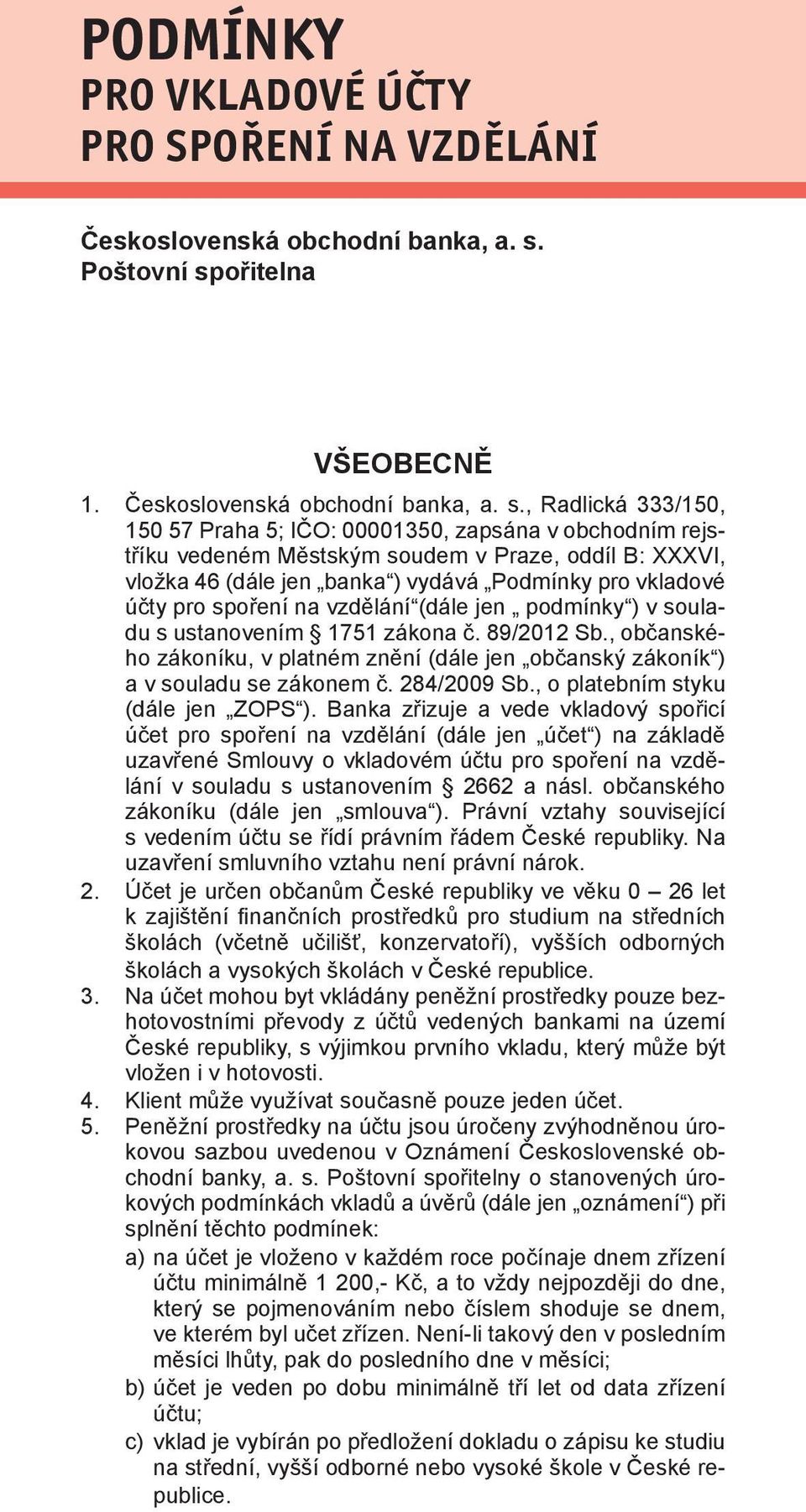 ořitelna VŠEOBECNĚ 1. Československá obchodní banka, a. s.