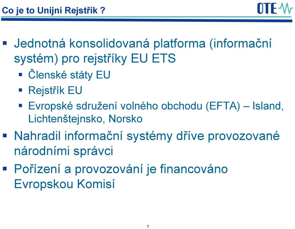 Členské státy EU Rejstřík EU Evropské sdružení volného obchodu (EFTA) Island,