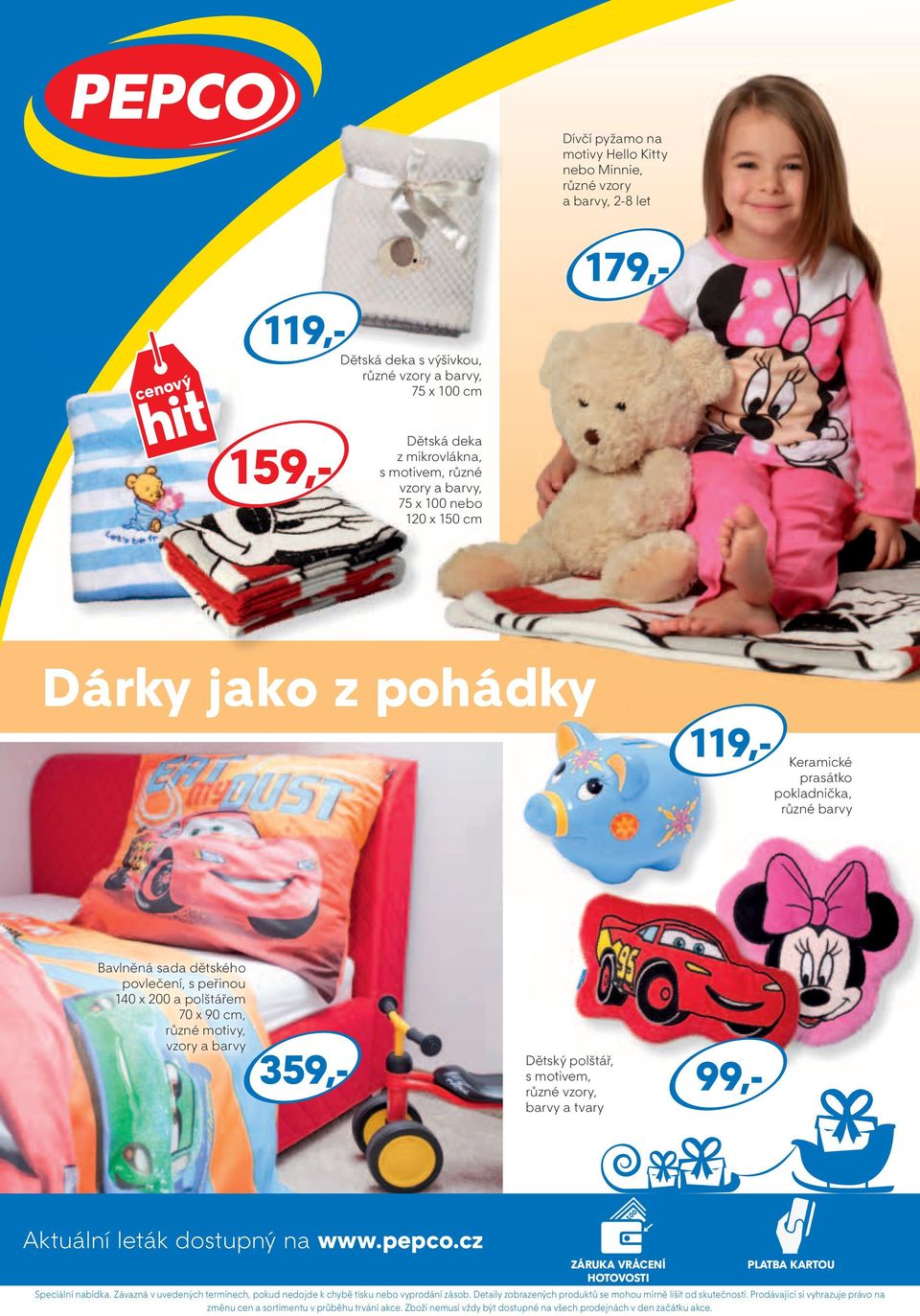Dětský polštář, s motivem, různé vzory, barvy a tvary Aktuální leták dostupný na www.pepco.cz ZÁRUKA VRÁCENÍ HOTOVOSTI PLATBA KARTOU Speciální nabídka.