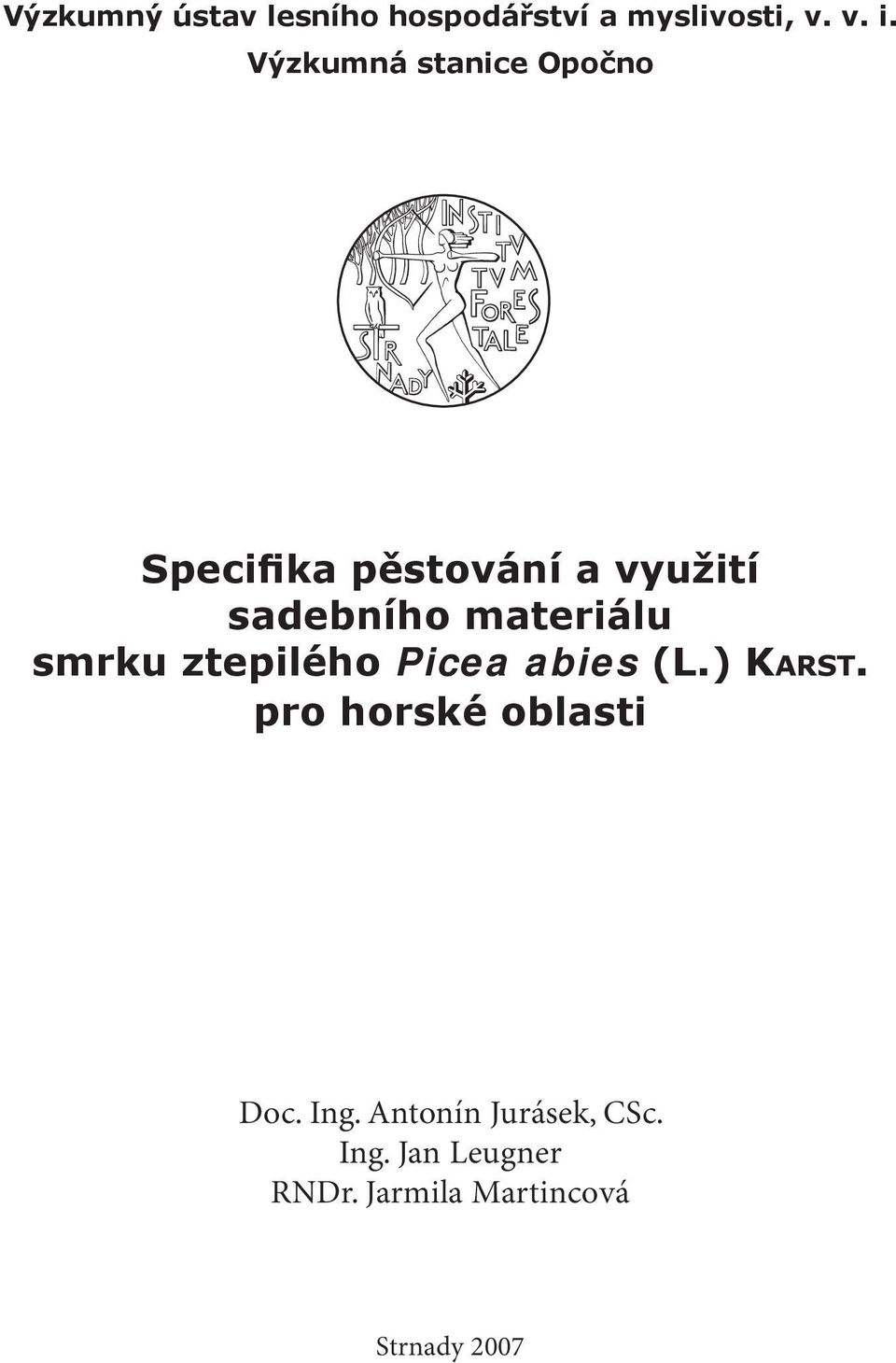 materiálu smrku ztepilého Picea abies (L.) KARST.