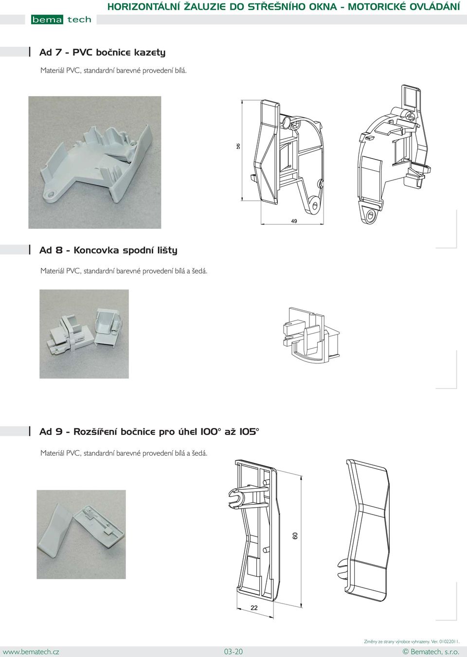 Ad 8 - Koncovka spodní lišty Materiál PVC, standardní barevné provedení bílá a