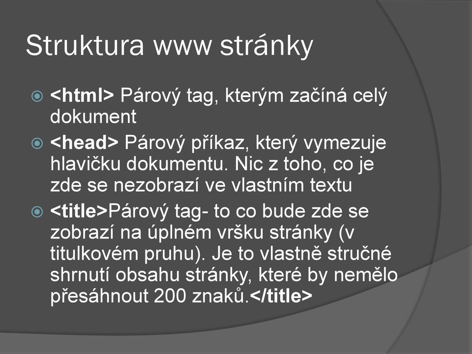 Nic z toho, co je zde se nezobrazí ve vlastním textu <title>párový tag- to co bude zde se