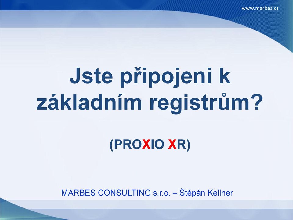(PROXIO XR) MARBES