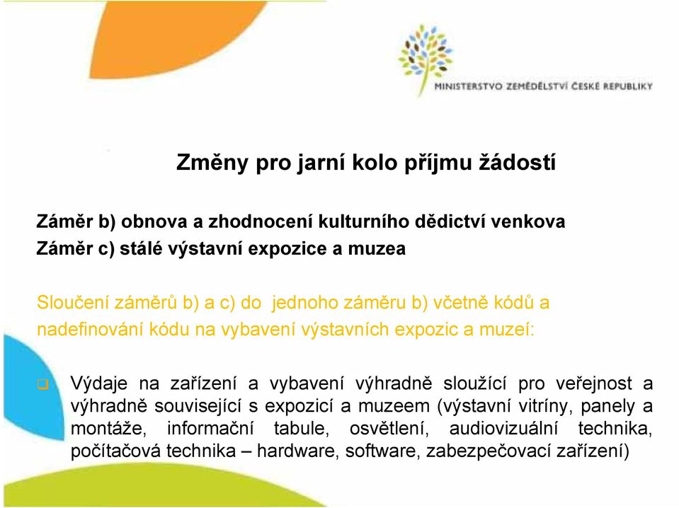 Výdaje na zařízení a vybavení výhradně sloužící pro veřejnost a výhradně související s expozicí a muzeem (výstavní vitríny,