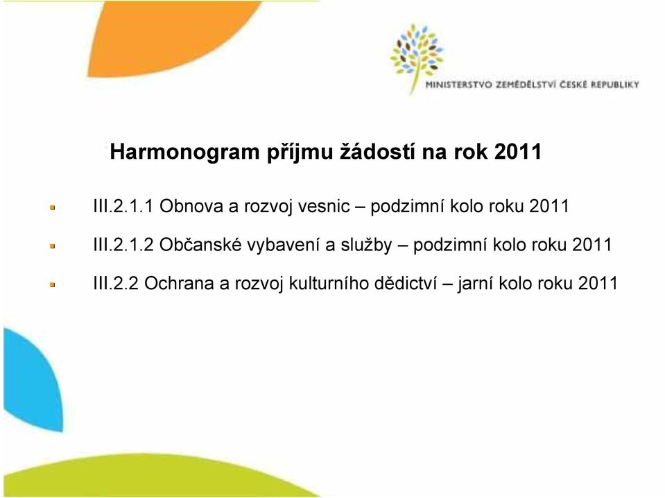 1 Obnova a rozvoj vesnic podzimní kolo roku 2011 2 Občansk