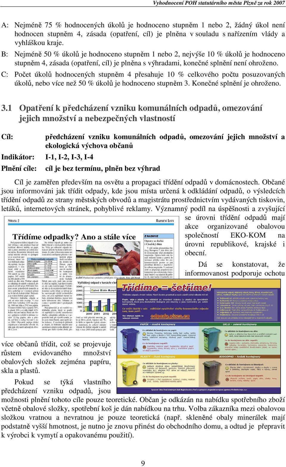 C: Počet úkolů hodnocených stupněm 4 přesahuje 10 % celkového počtu posuzovaných úkolů, nebo více než 50 % úkolů je hodnoceno stupněm 3.